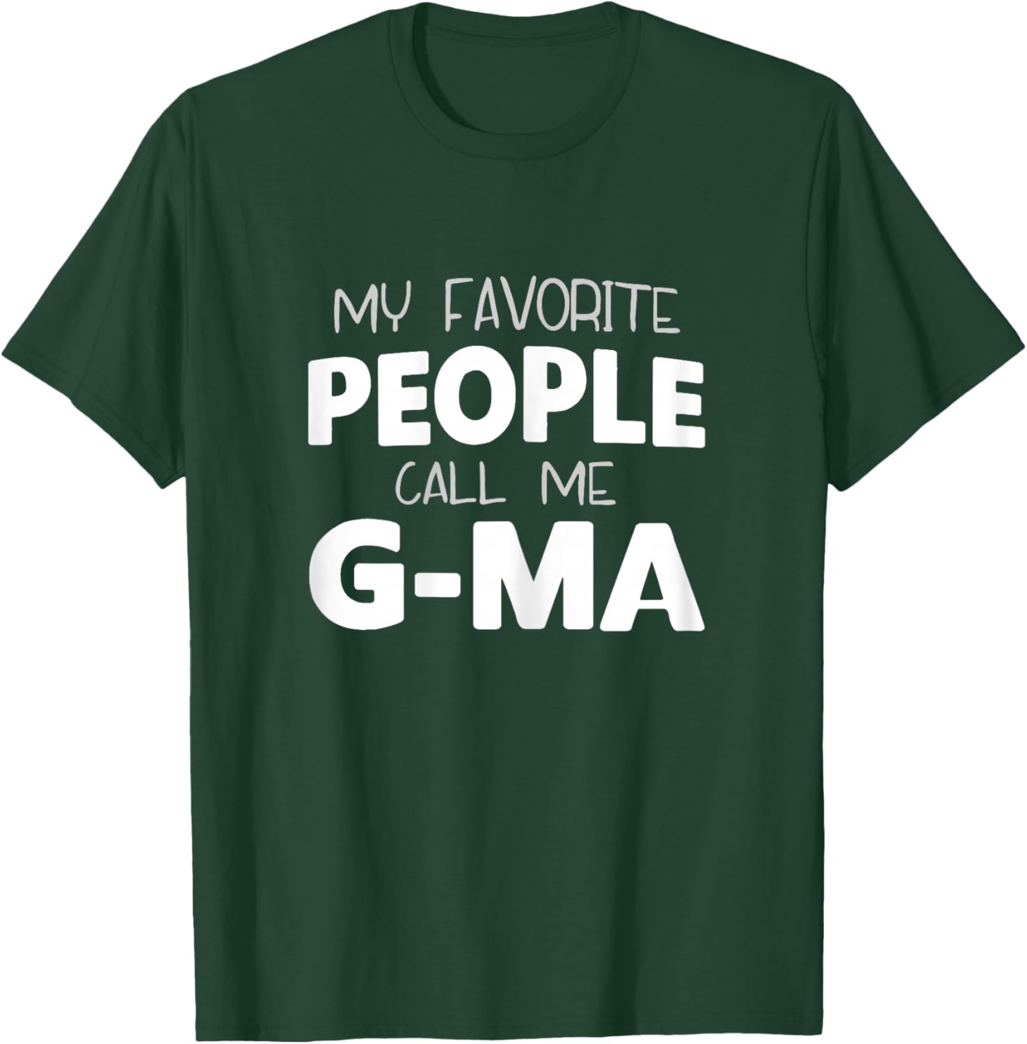 My Favorite People Call Me G-Ma Funny GMa T-Shirt - T-Shirt | Forest