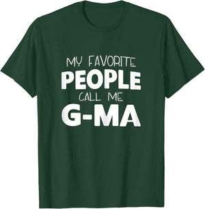 My Favorite People Call Me G-Ma Funny GMa T-Shirt - T-Shirt | Forest