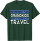 Retirement Plan Grandkids Travel Shirt Funny Gift T-Shirt - T-Shirt | Forest