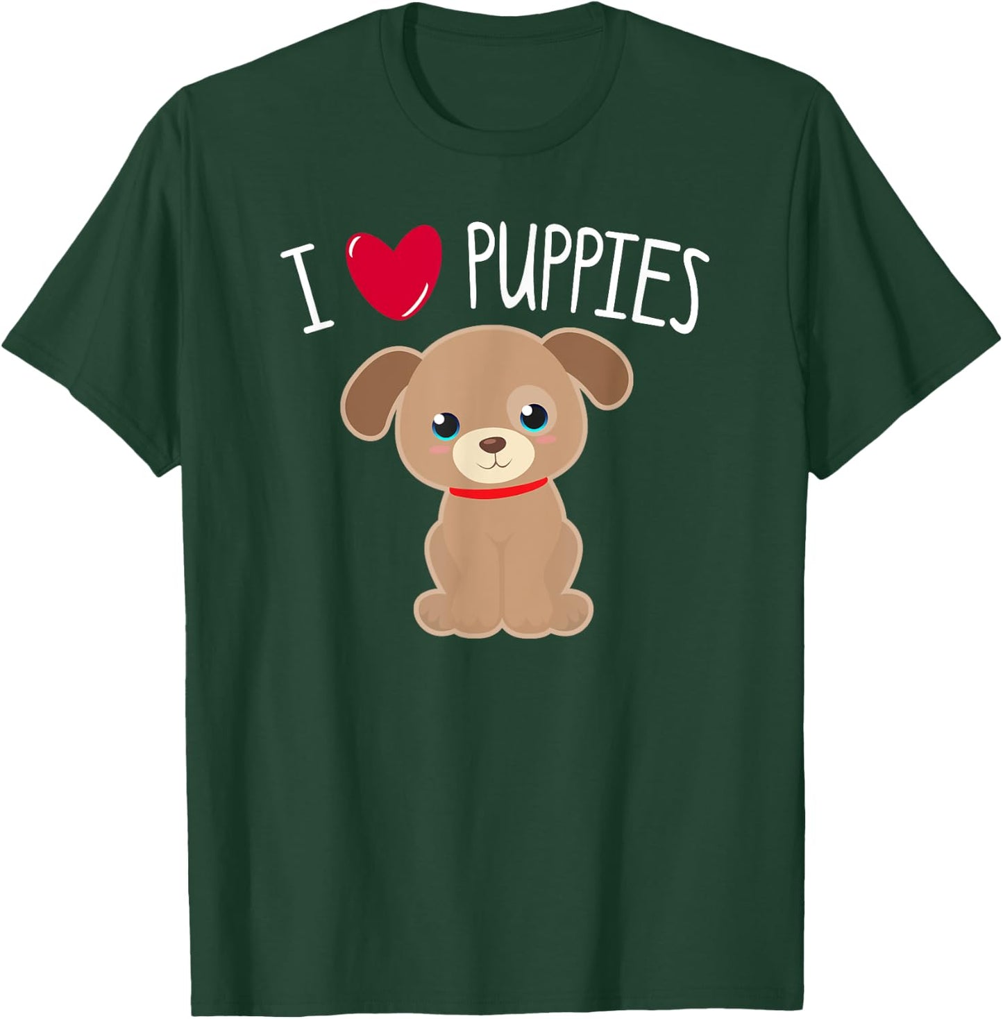 I LOVE PUPPIES Heart Cute Kawaii Puppy Dog Pet Owner Mom Kid T-Shirt - T-Shirt | Forest