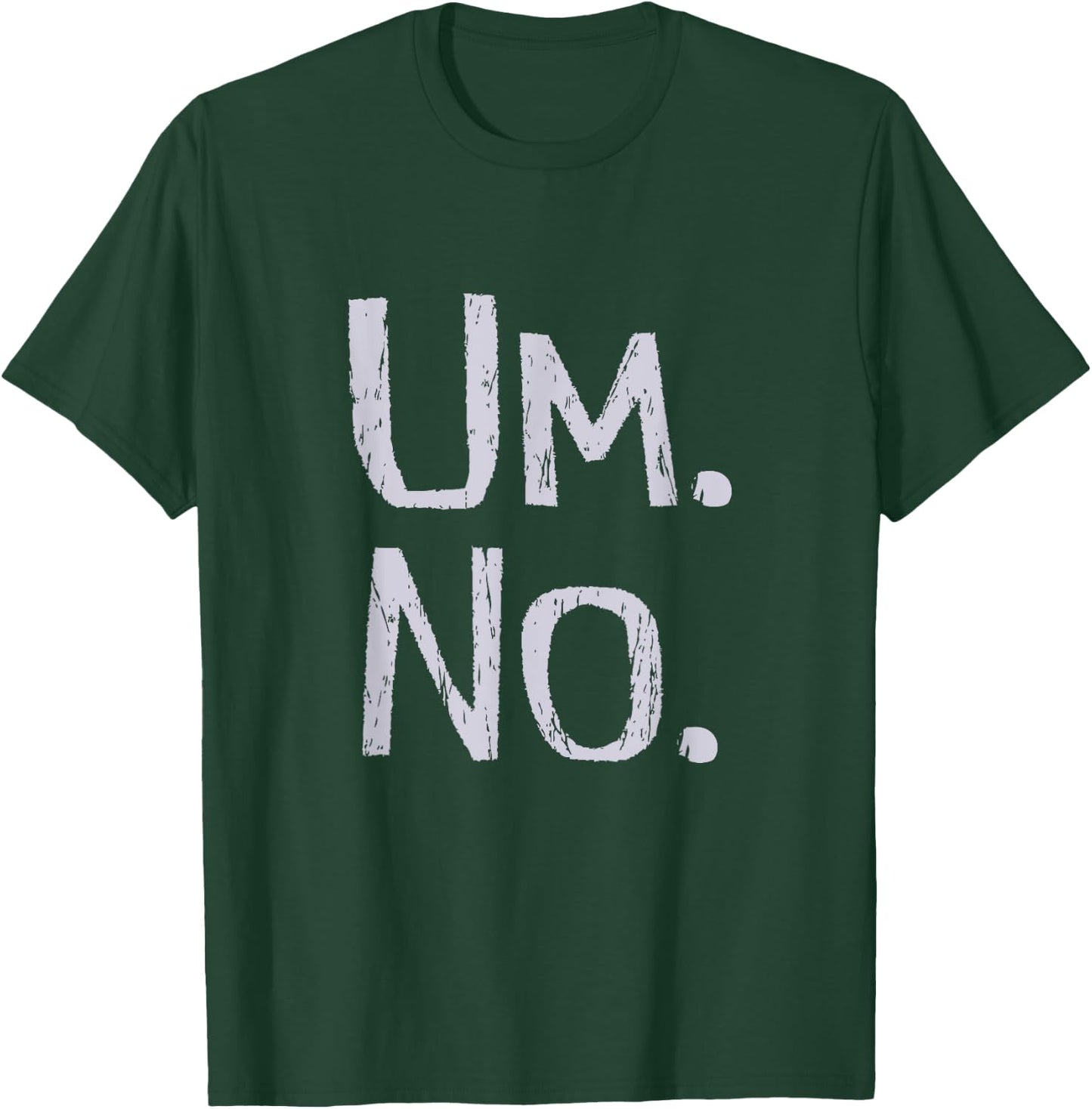 TICKLE STATE OF MIND SERIES Um No Funny T-Shirt - T-Shirt | Forest