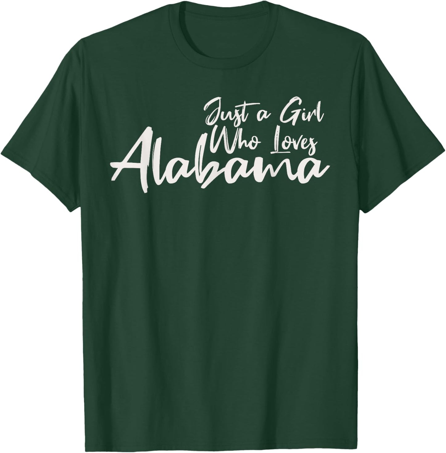 Just A Girl Who Loves Alabama, Women's Cute Alabama T-Shirt - T-Shirt | Forest