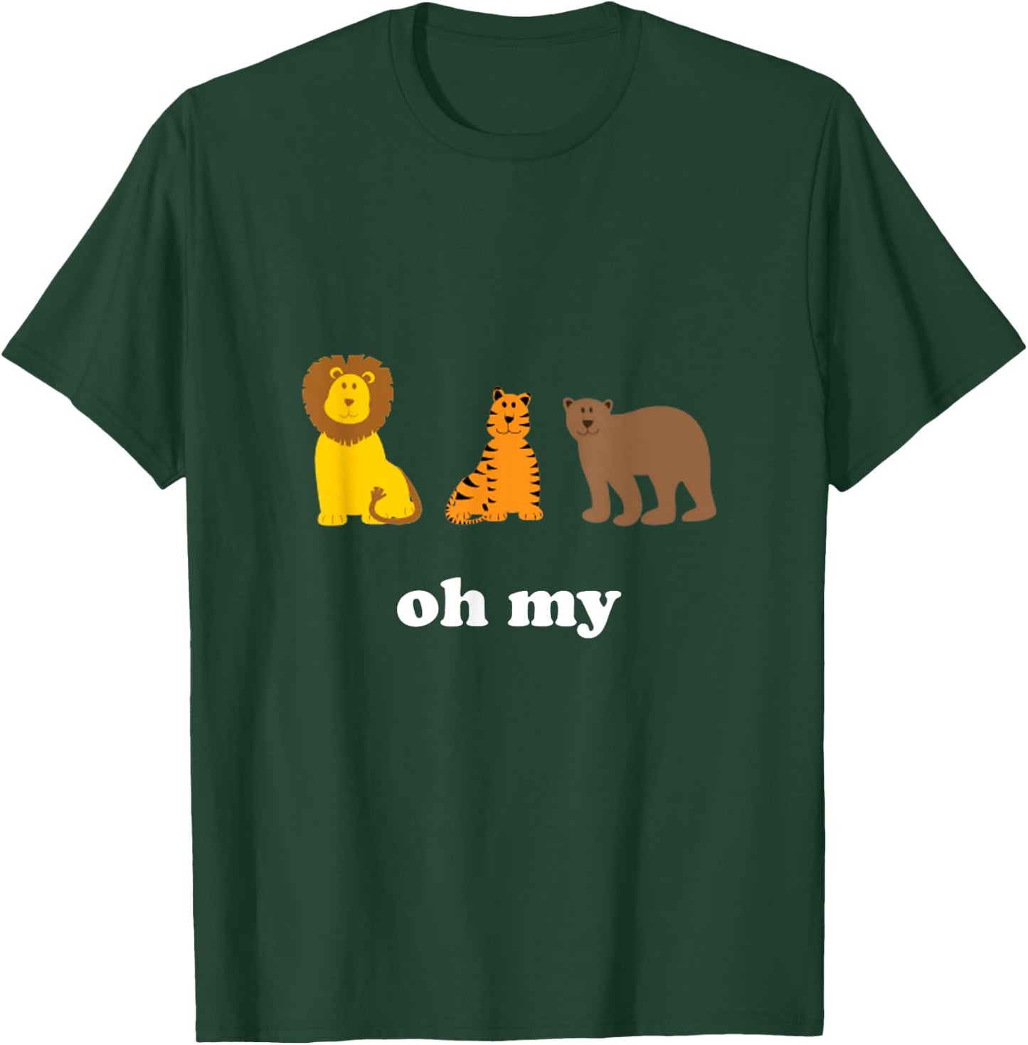 Lions Tigers Bears Oh My Funny T-Shirt - T-Shirt | Forest