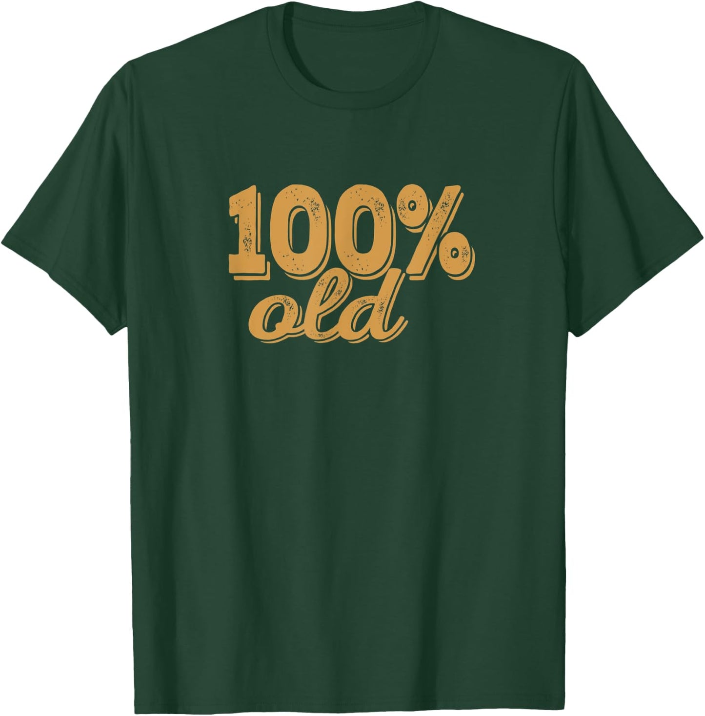 100% OLD - Over the hill, birthday shirt, 40s, 50s, 60s, 70s T-Shirt - T-Shirt | Forest
