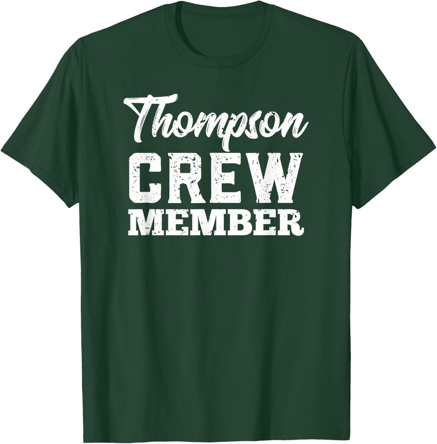 Thompson Crew Member Matching Family Name Gift Shirt T-Shirt - T-Shirt | Forest