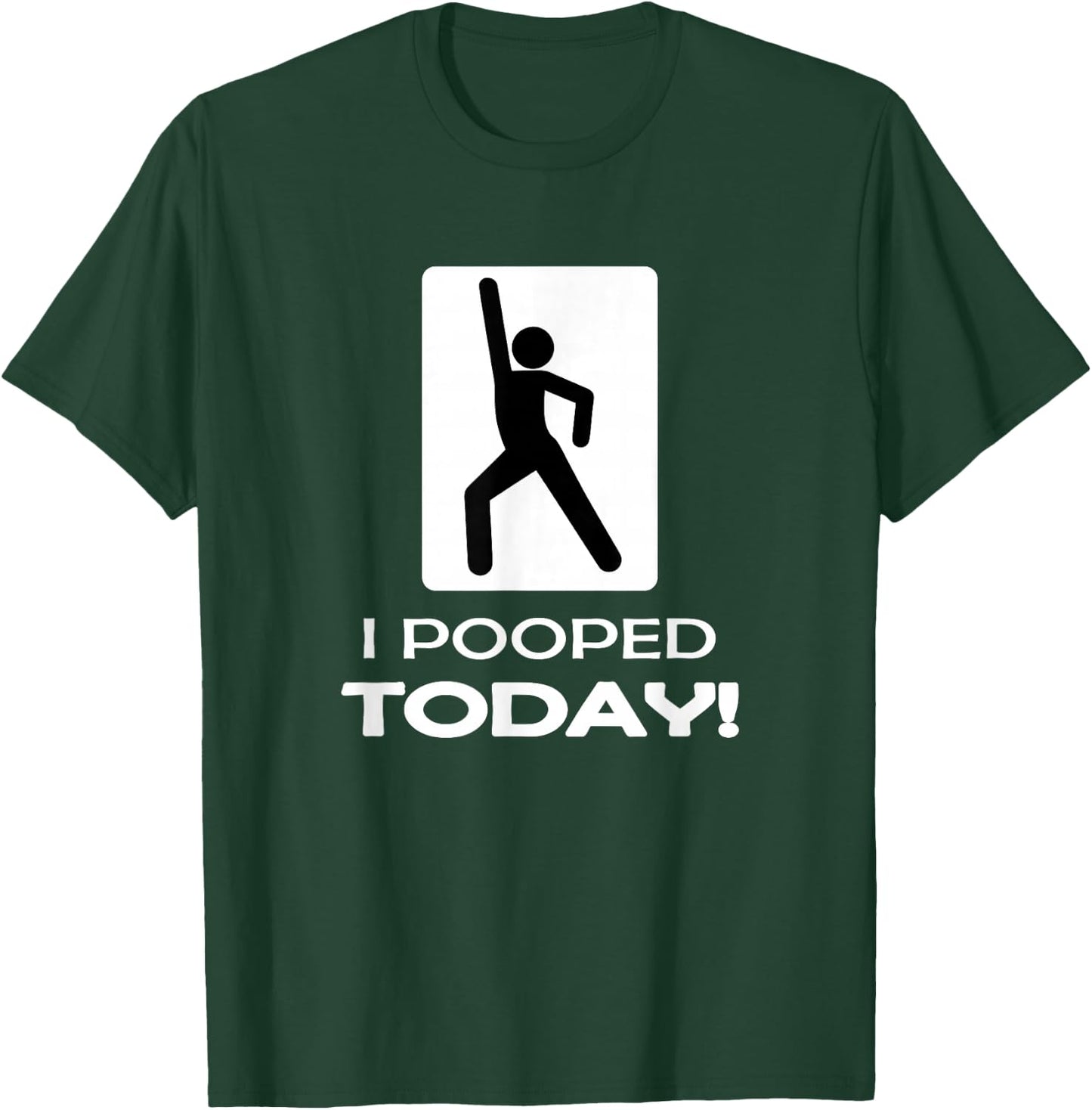 Funny I Pooped Today - Humor Bathroom Gag Gift T-Shirt - T-Shirt | Forest