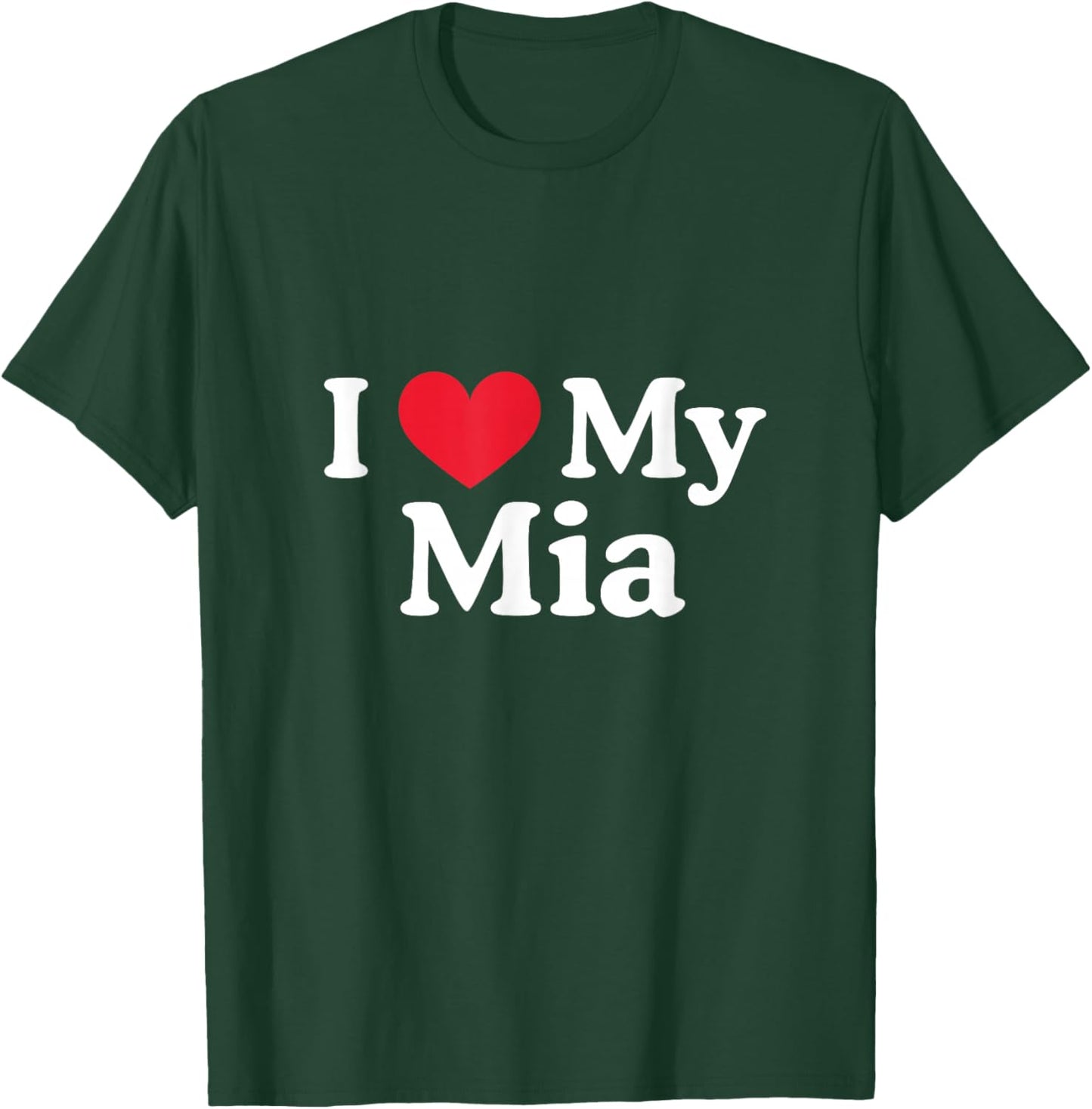 I Love My Mia Heart Mia Love Mia T-Shirt - T-Shirt | Forest