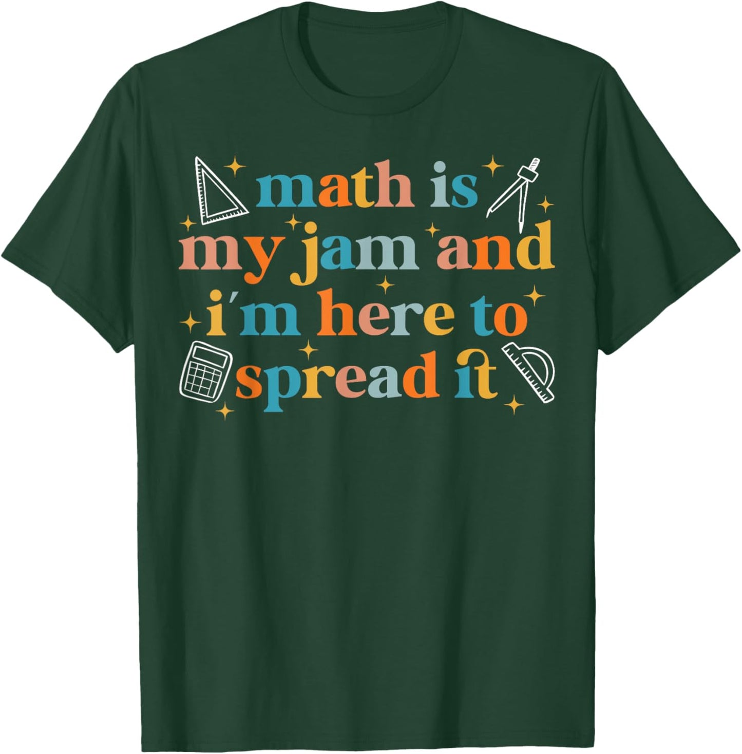 Math is My Jam And I'm Here To Spread It Funny Math Teacher T-Shirt - T-Shirt | Forest