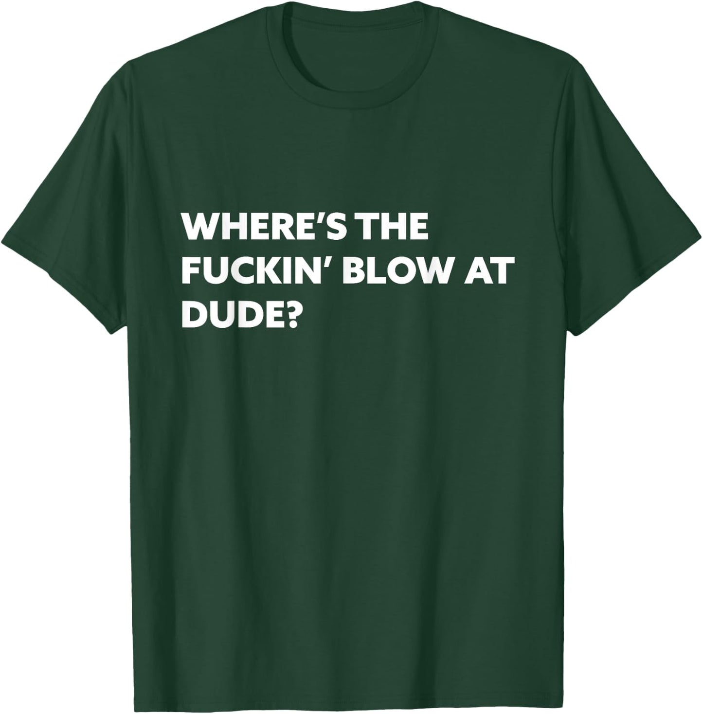 Funny Where's The Blow At T Shirt - Rave EDM Drug Humor T-Shirt - T-Shirt | Forest