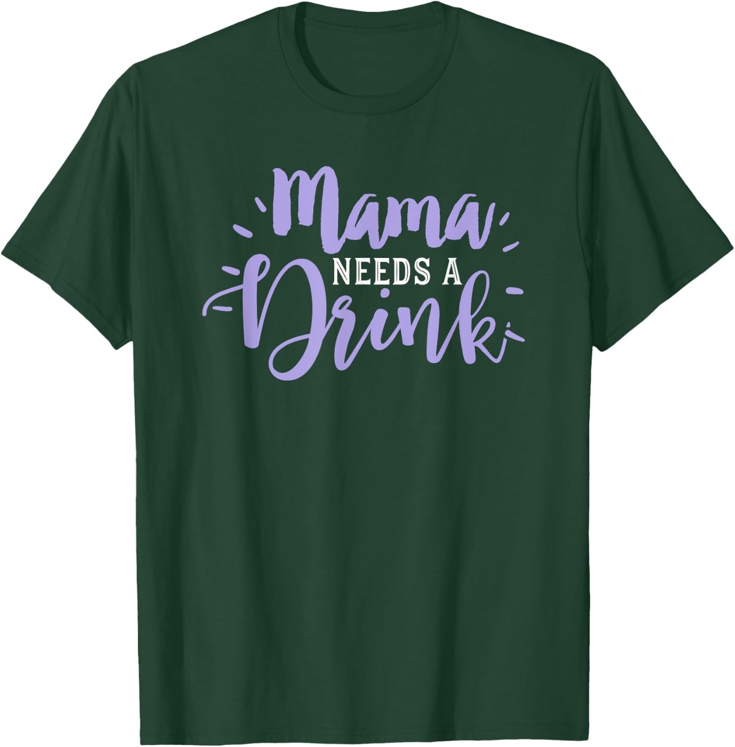 Mom Drinking Shirt Funny Beer Drink Wine Mama Needs Party T-Shirt - T-Shirt | Forest