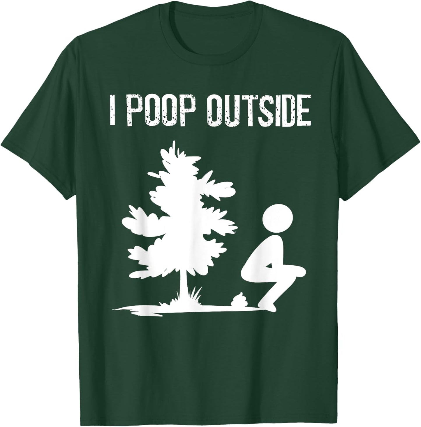 Cool I Poop Outside Funny Outdoor Male Pooping Camping Gift T-Shirt - T-Shirt | Forest