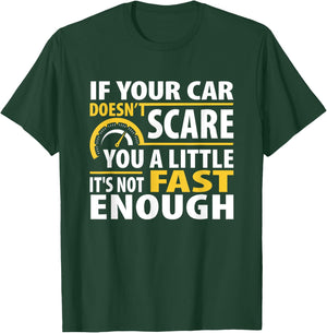 If Your Car Doesnt Scare You A Little It Is Not Fast Enough T-Shirt - T-Shirt | Forest