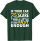 If Your Car Doesnt Scare You A Little It Is Not Fast Enough T-Shirt - T-Shirt | Forest