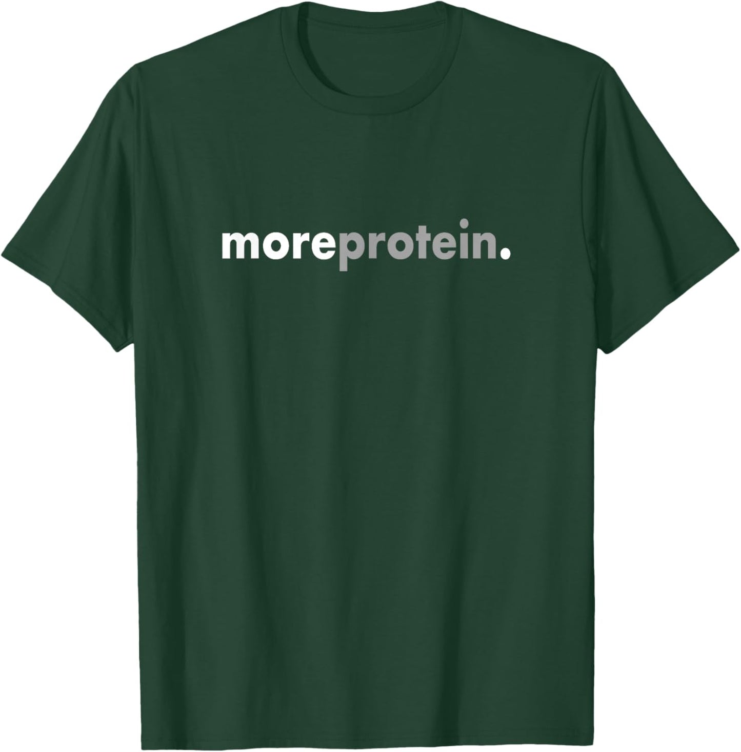 Minimalist Funny More Protein Muscle Body Building T-Shirt - T-Shirt | Forest