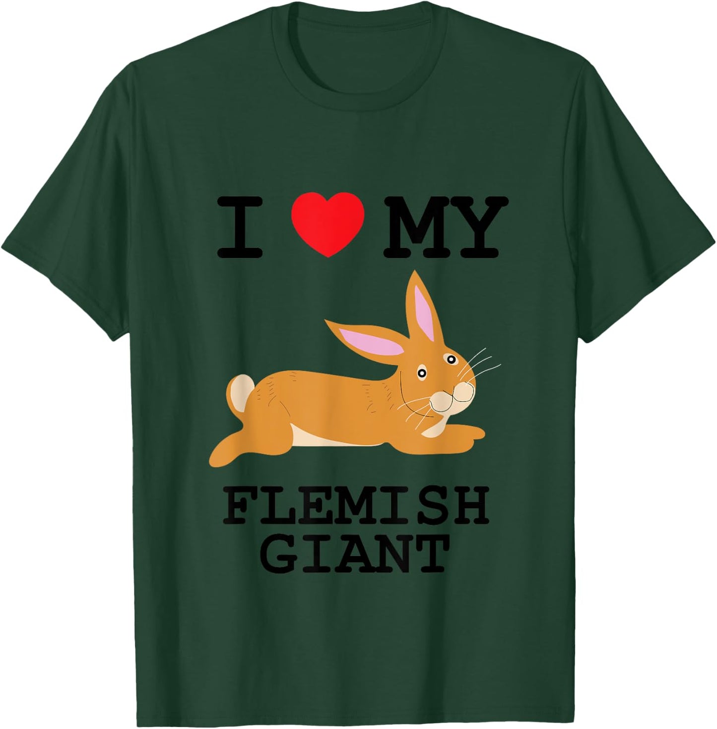 I Love My Flemish Giant T-Shirt - T-Shirt | Forest