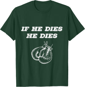 Boxing If He Dies He Dies T-Shirt - T-Shirt | Forest