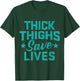 Thick Thighs Save Lives Fitness Workout T-Shirt - T-Shirt | Forest
