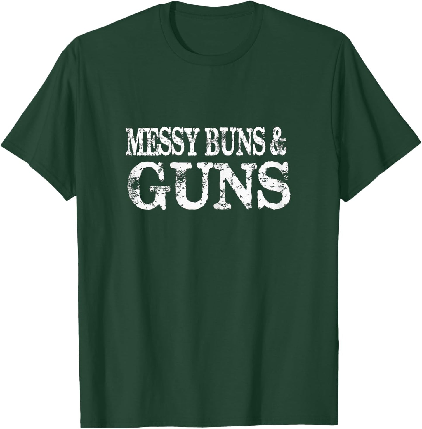 Women's Messy Buns and Guns Gun Enthusiast Gift T-Shirt - T-Shirt | Forest