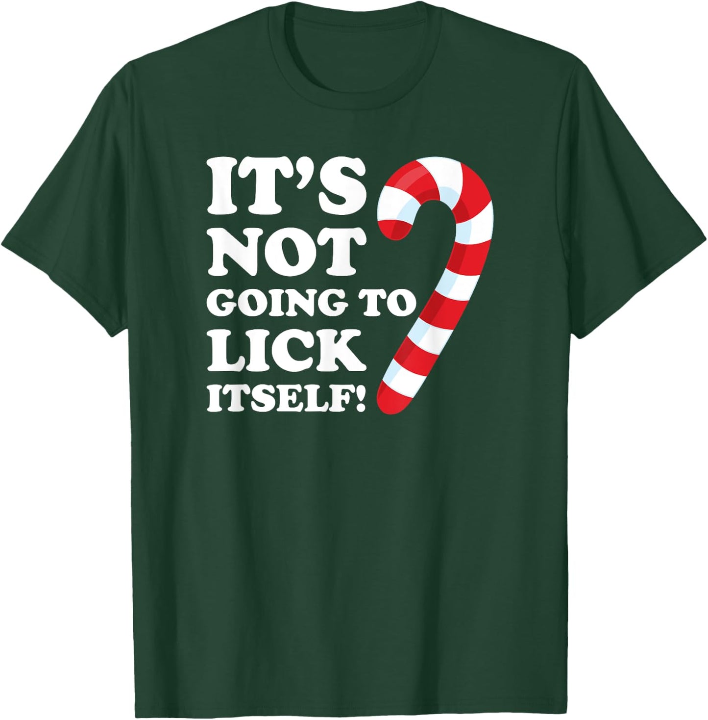 It's Not Going To Lick Itself Funny Gift Shirt candy T-Shirt - T-Shirt | Forest