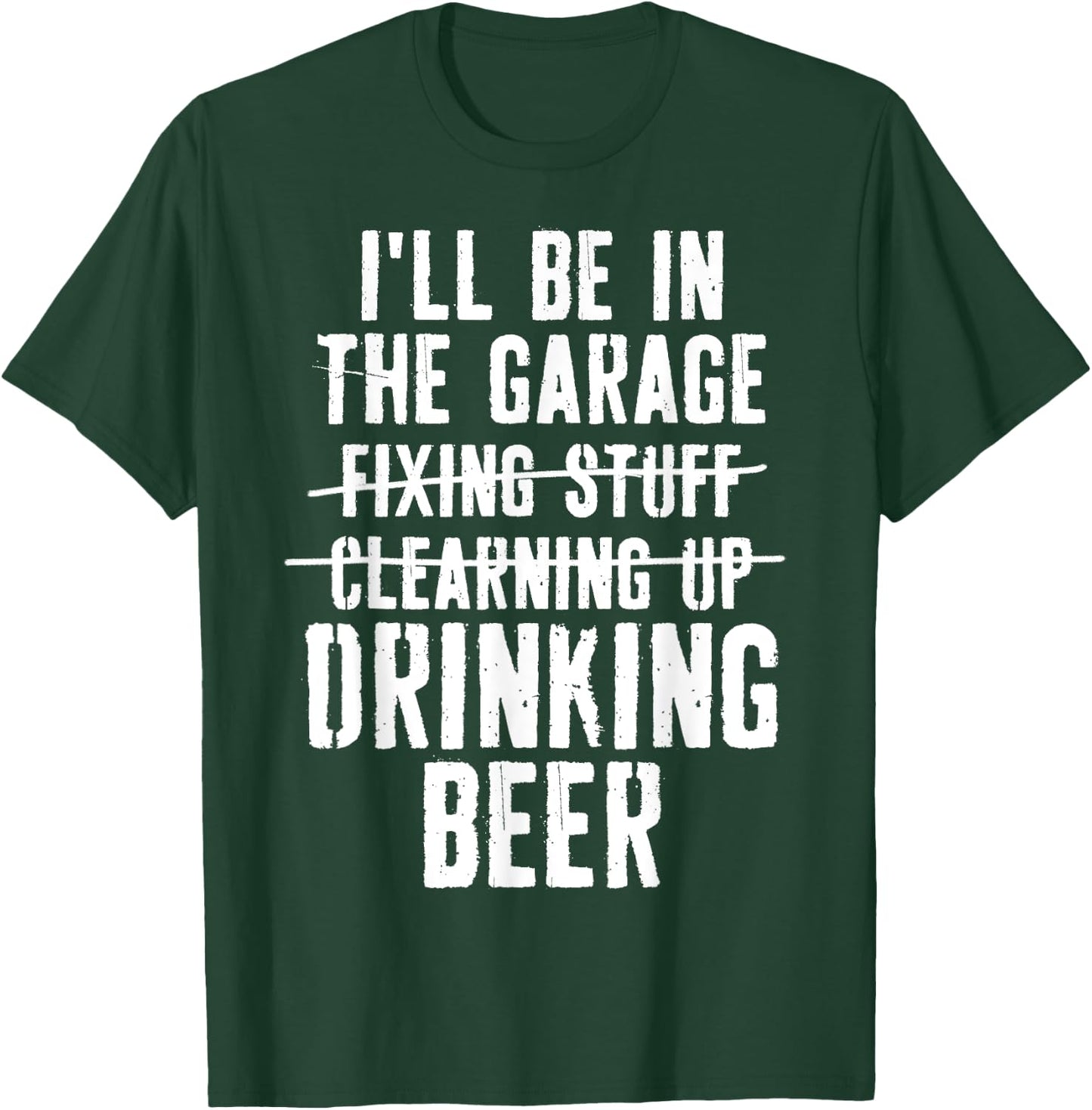 I'll Be In The Garage Drinking Beer Mechanic Car Guy Vintage T-Shirt - T-Shirt | Forest