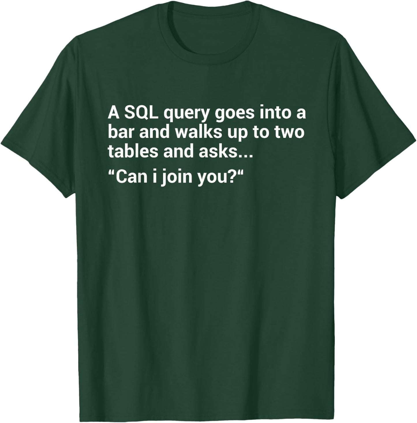 Funny Programmer SQL Database Query Programmer T-Shirt - T-Shirt | Forest