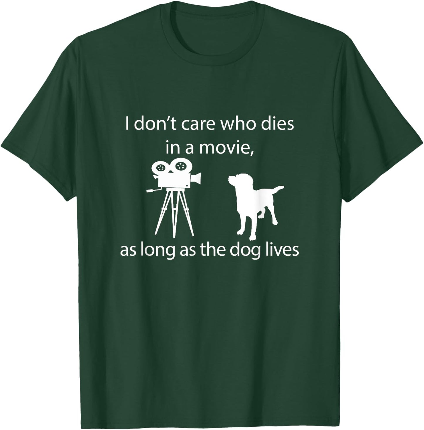 I Don't Care Who Dies In A Movie As Long As Dog Lives Labs T-Shirt - T-Shirt | Forest
