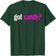 Got Candy? Halloween Sweets Classic Fit T Shirt T-Shirt - T-Shirt | Forest