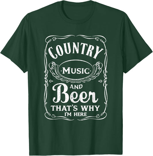 Country Music and Beer That's Why I'm Here Beer Lover T-Shirt - T-Shirt | Forest