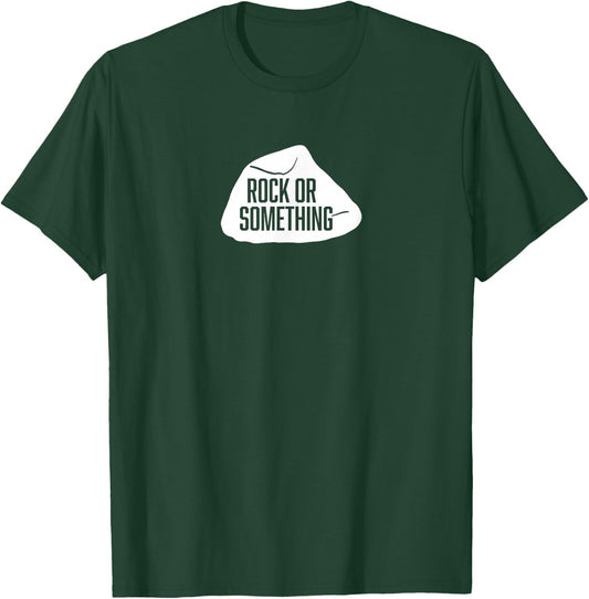 Military Shirts | Funny Inside Joke ROCK OR SOMETHING Shirt T-Shirt - T-Shirt | Forest