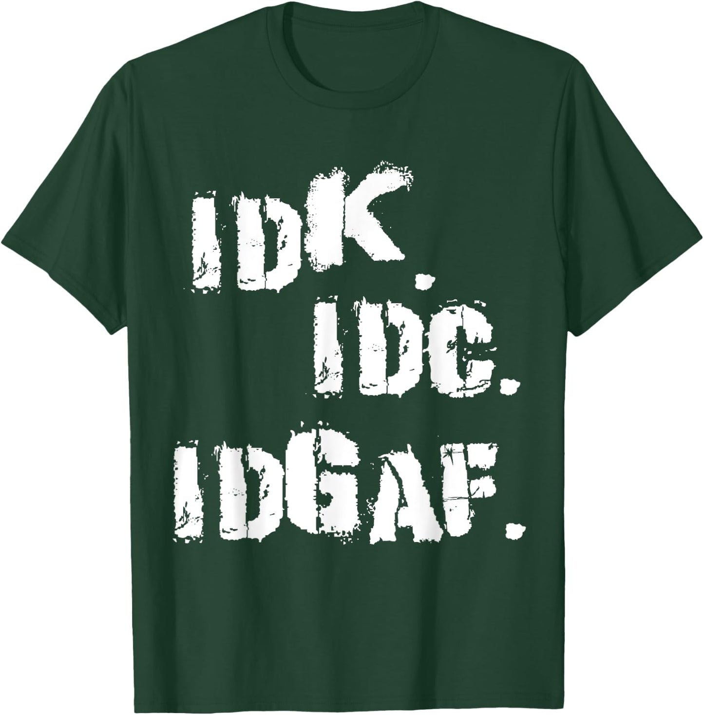 IDK IDC IDGAF Shirt Funny Idk Idc Idgaf T-Shirt - T-Shirt | Forest