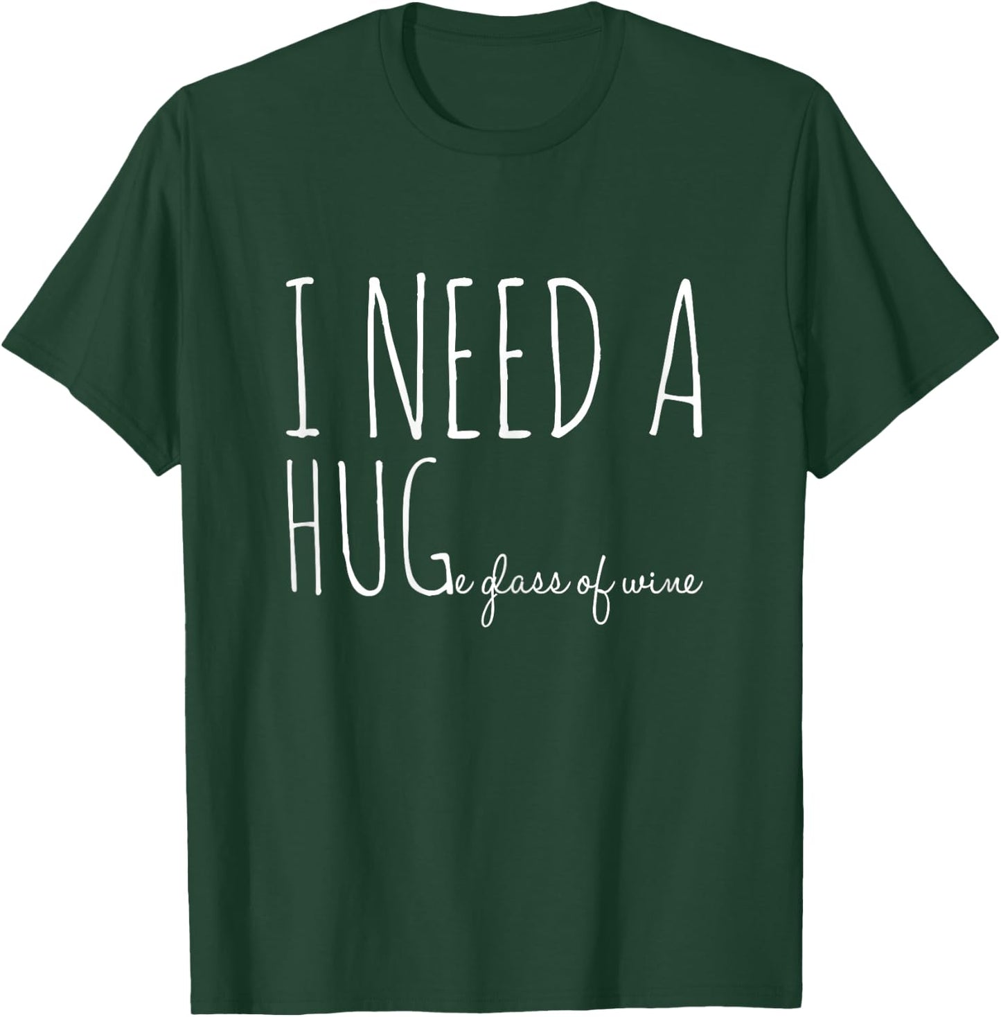 I need a hug-e glass of wine | Funny drinking pun T-Shirt - T-Shirt | Forest