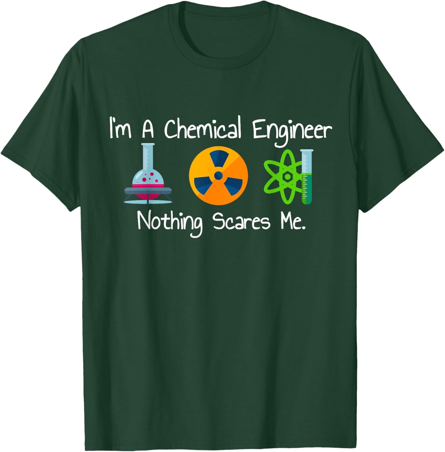 Funny I'm A Chemical Engineer Nothing Scares Me T-Shirt - T-Shirt | Forest
