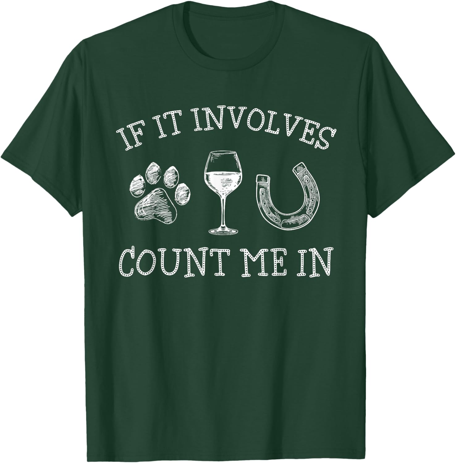 If It Involves Dogs Wine And Horses Funny Horse Dog T-Shirt - T-Shirt | Forest