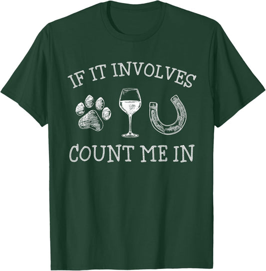 If It Involves Dogs Wine And Horses Funny Horse Dog T-Shirt - T-Shirt | Forest