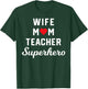 Wife Mom Teacher Superhero Mother's Day Teacher Appreciation Women T-Shirt - T-Shirt | Forest