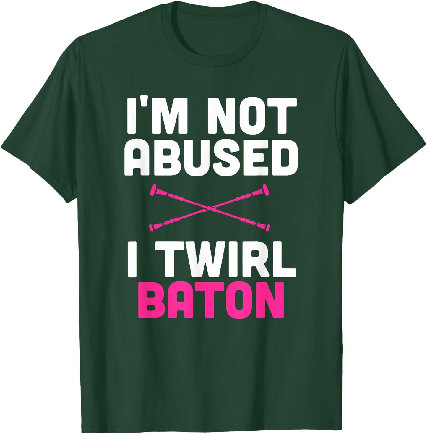 I'm Not Abused I Twirl Baton Funny Sayings Shirt for Girls T-Shirt - T-Shirt | Forest