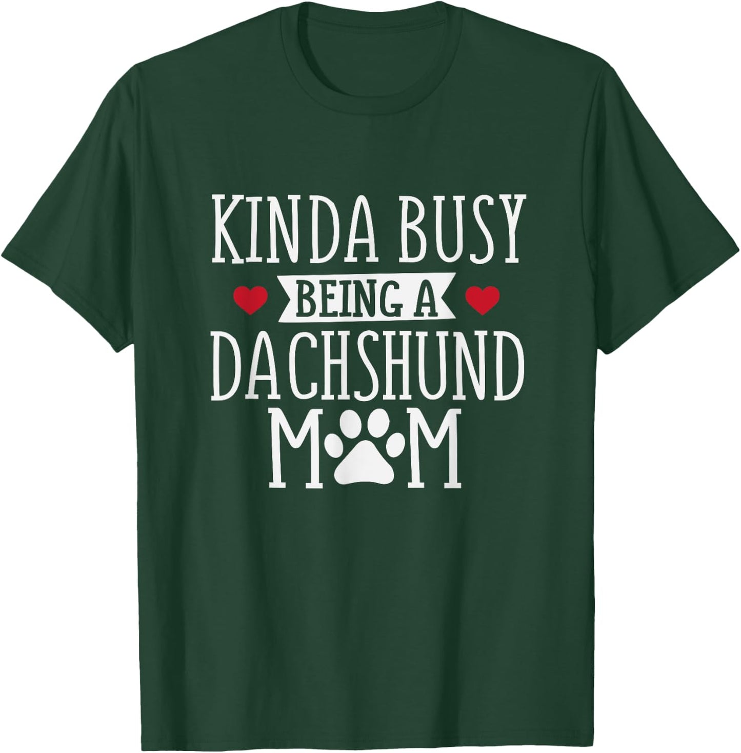 Busy Dachshund Mom - Dachshund Lover Shirt Gift T-Shirt - T-Shirt | Forest