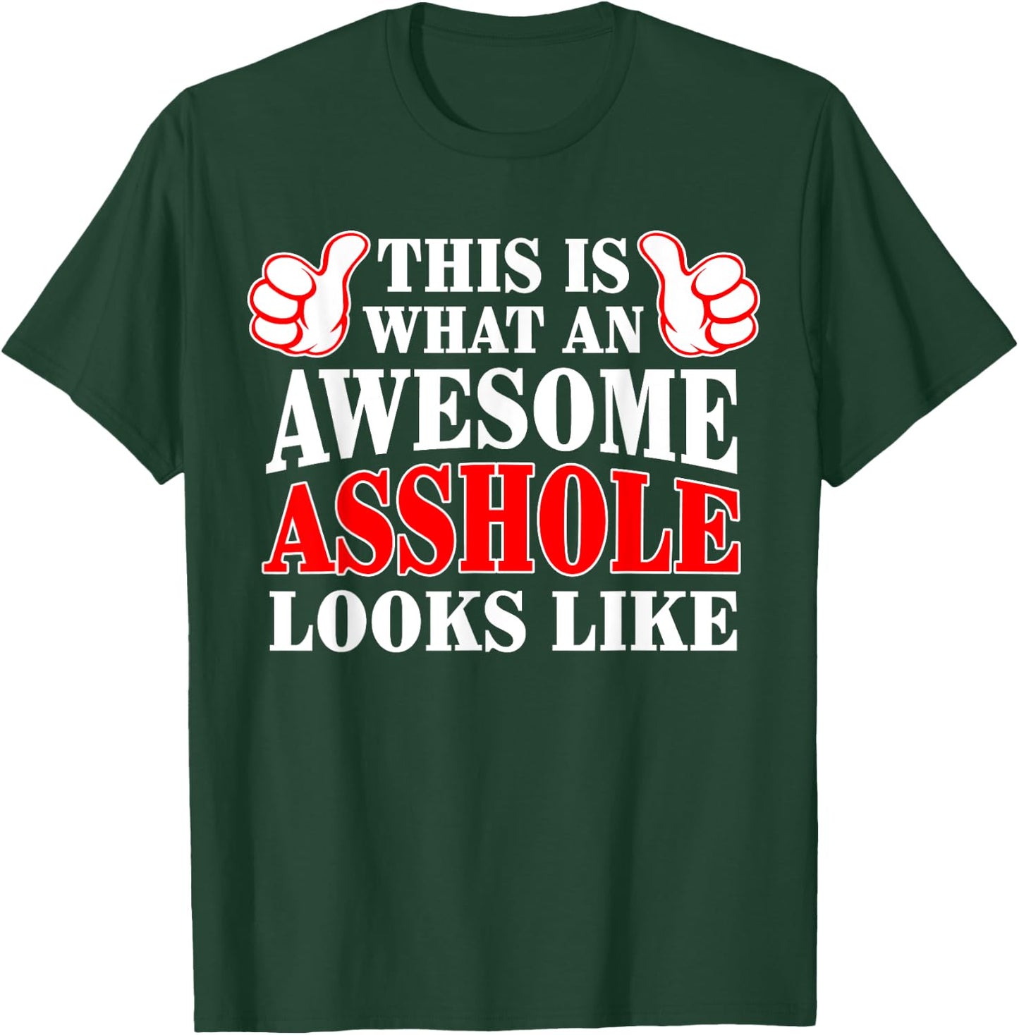 This Is What An Awesome Asshole Looks Like T-Shirt - T-Shirt | Forest