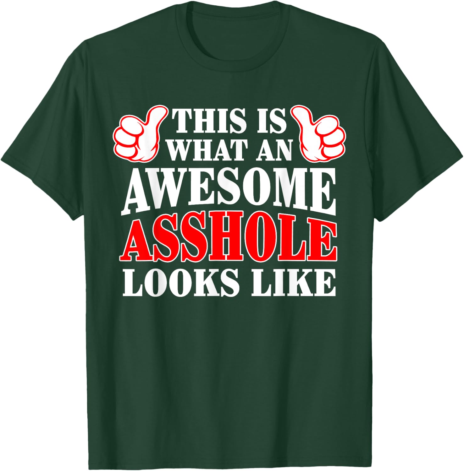 This Is What An Awesome Asshole Looks Like T-Shirt - T-Shirt | Forest