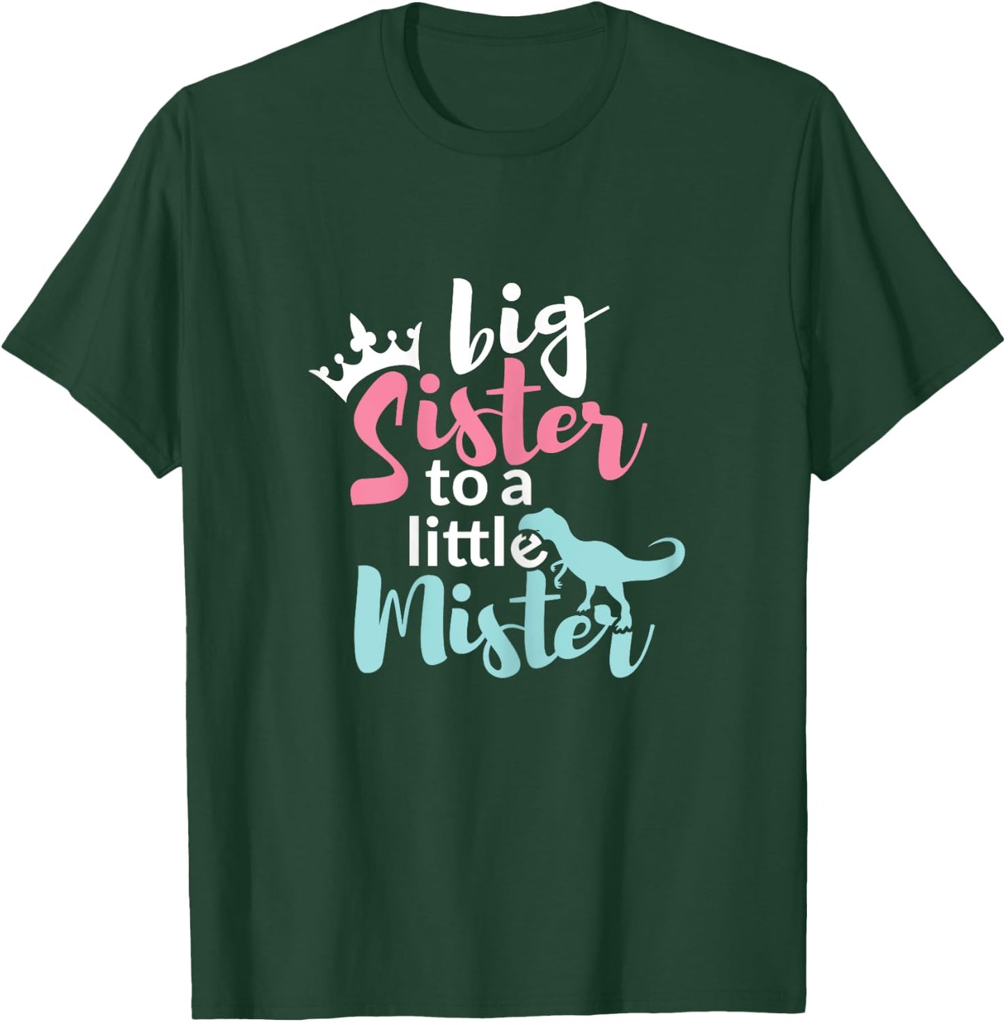 Big Sis Sister to a Little Mister Dino & Crown Gift T-Shirt - T-Shirt | Forest