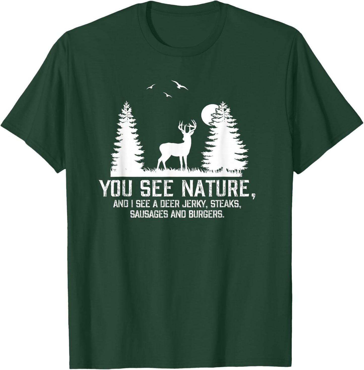 Gifts For Hunters Men You See Nature Funny Deer Hunting T-Shirt - T-Shirt | Forest