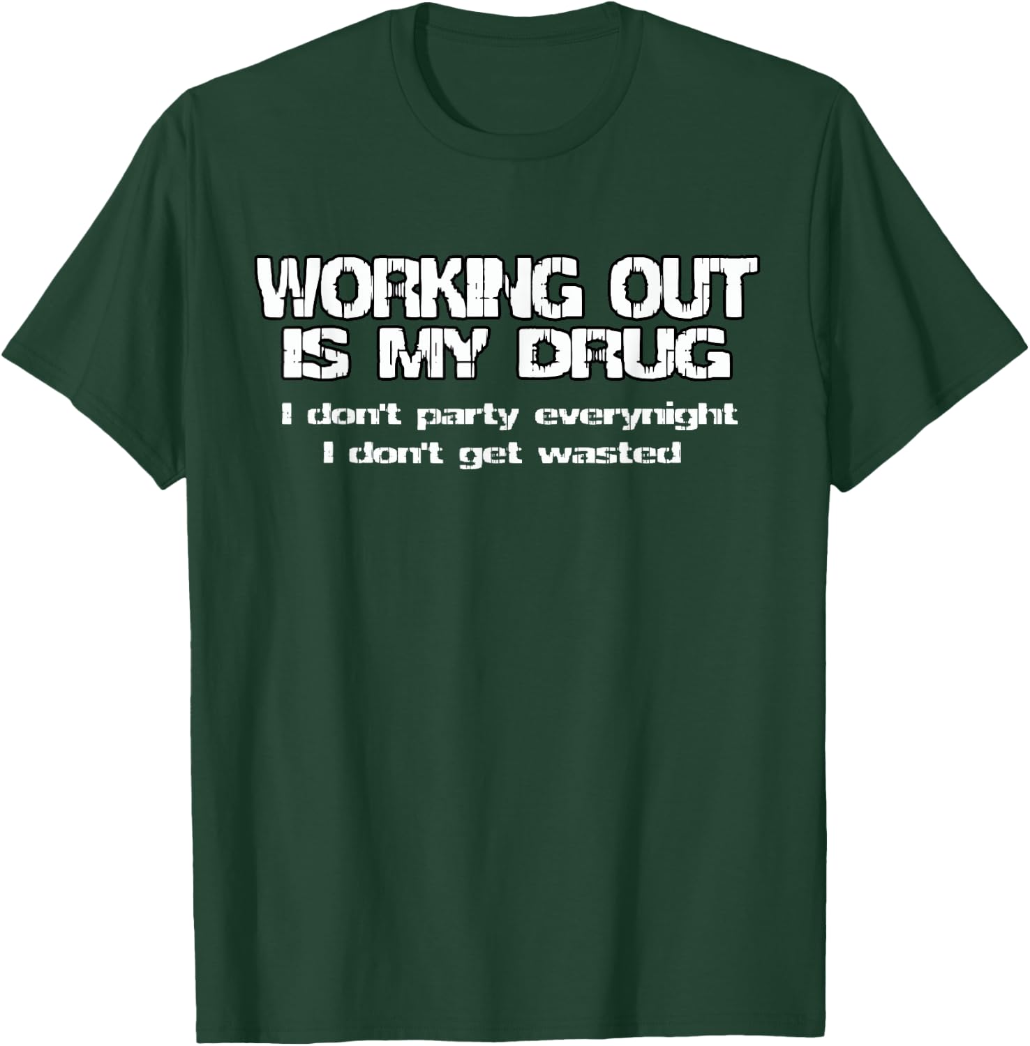 Gym motivation - Working out is my drug T-Shirt - T-Shirt | Forest