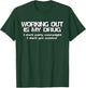 Gym motivation - Working out is my drug T-Shirt - T-Shirt | Forest