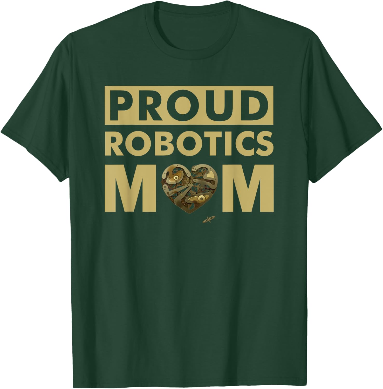 Proud Robotics Mom - Robot T-Shirt - T-Shirt | Forest
