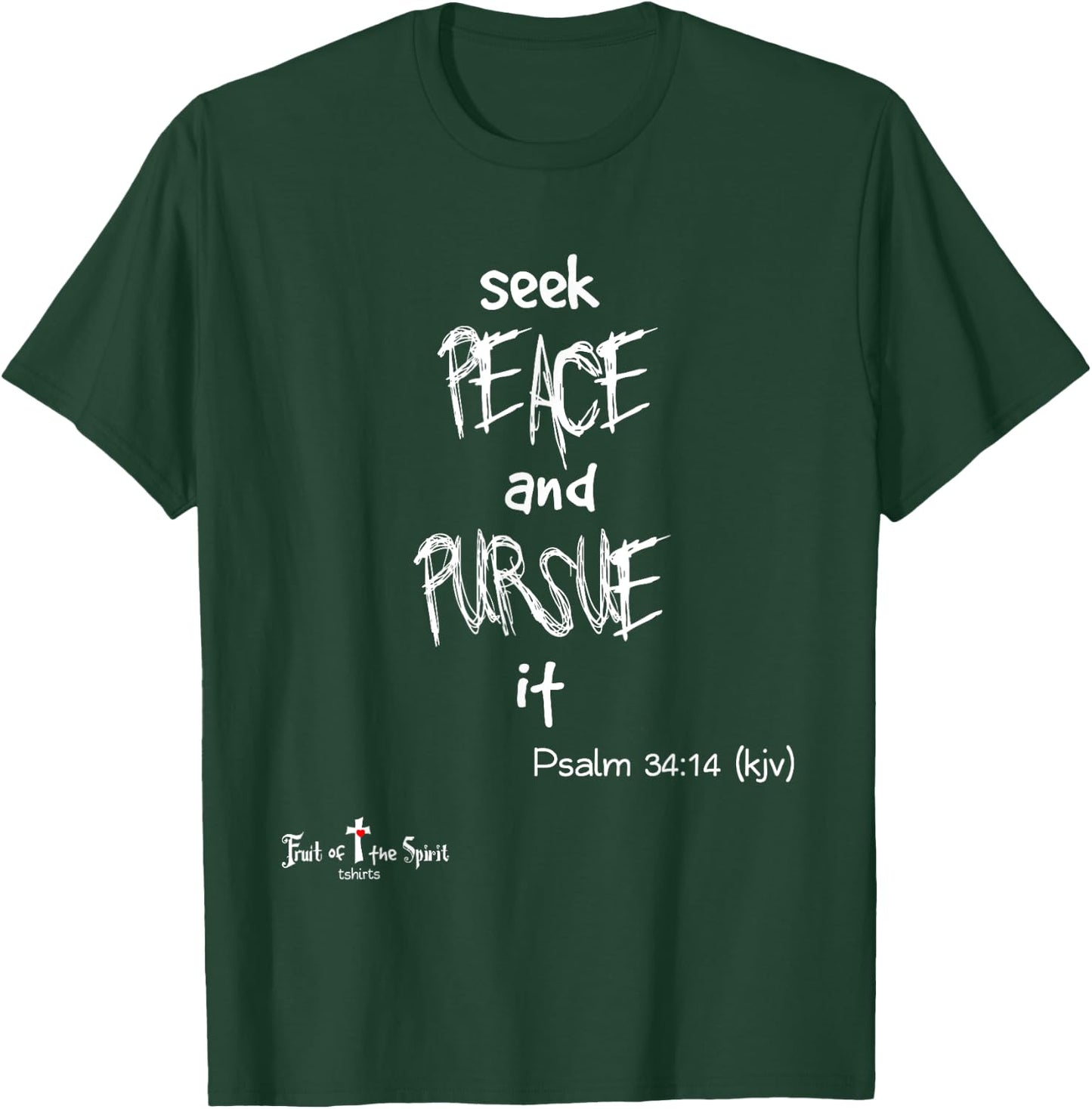 seek peace, and pursue it Psalm 34:14 Christian #joy #hope T-Shirt - T-Shirt | Forest