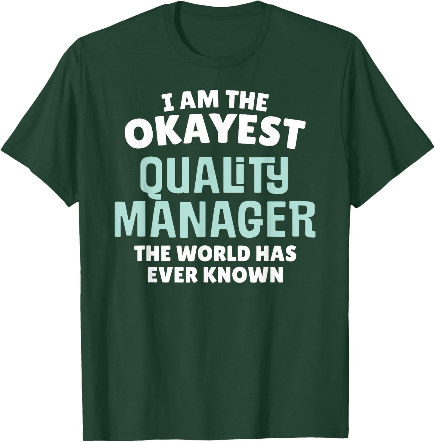Funny Quality Manager - I'm the Okayest! T-Shirt - T-Shirt | Forest