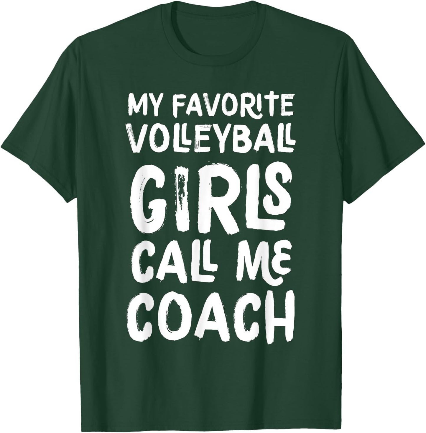 My Favorite Volleyball Girls Call Me Coach Funny T-Shirt - T-Shirt | Forest