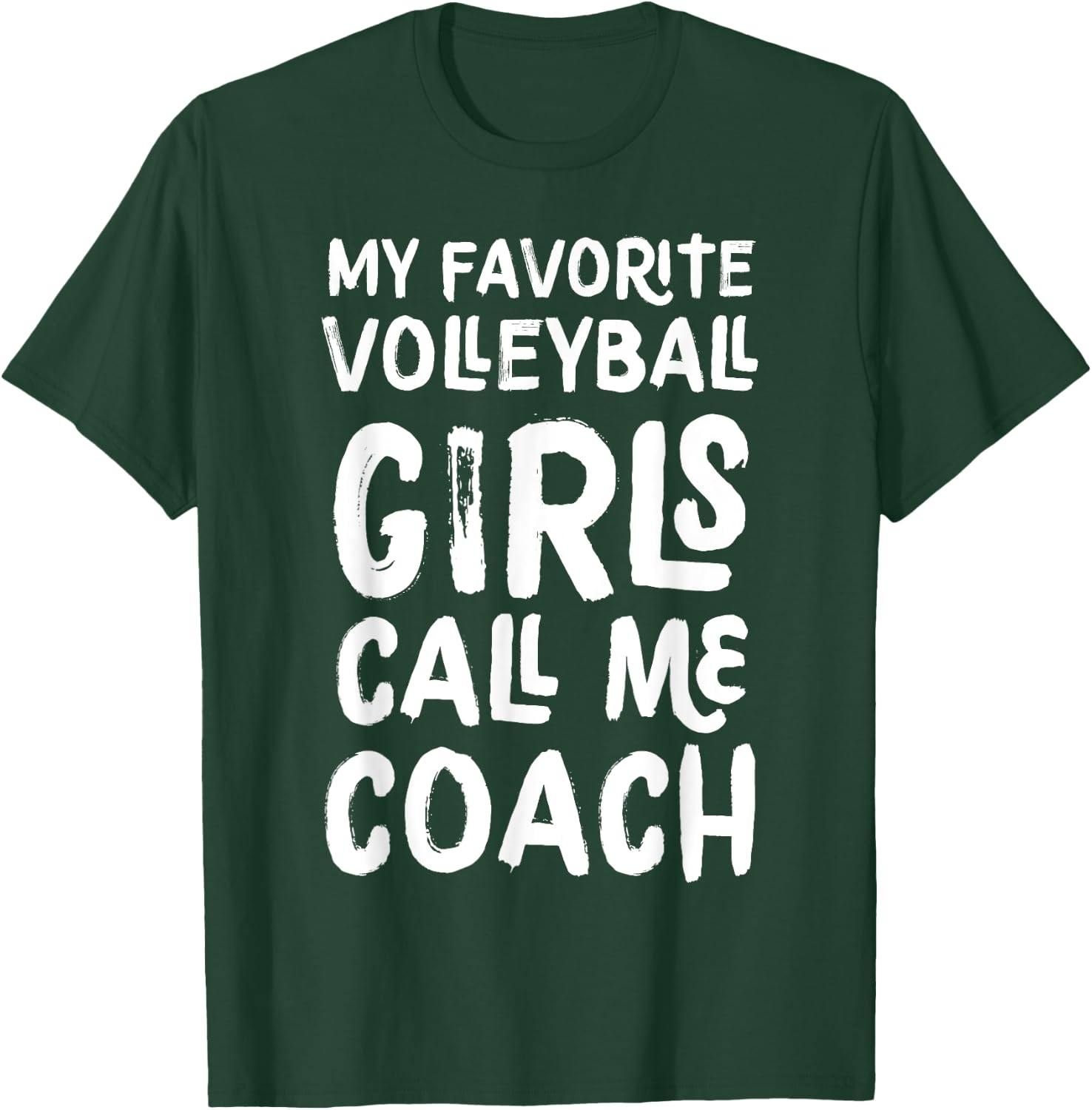 My Favorite Volleyball Girls Call Me Coach Funny T-Shirt - T-Shirt | Forest