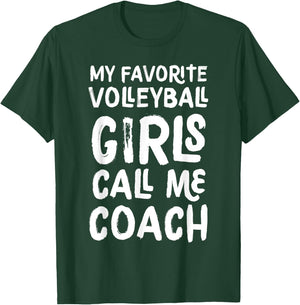 My Favorite Volleyball Girls Call Me Coach Funny T-Shirt - T-Shirt | Forest