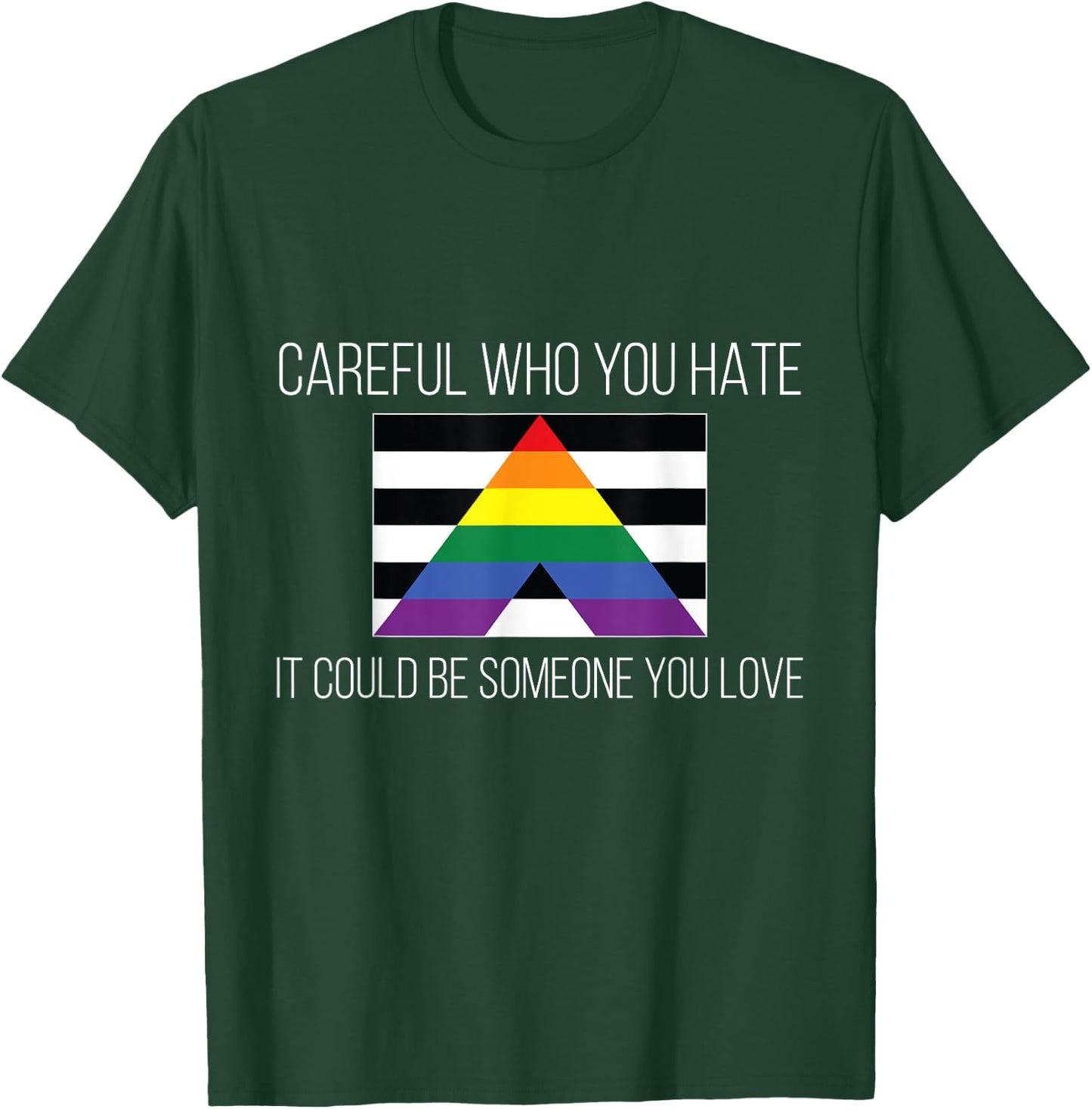 Careful Who You Hate Straight Ally Flag T-Shirt - T-Shirt | Forest